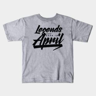 Legends are born in April Kids T-Shirt